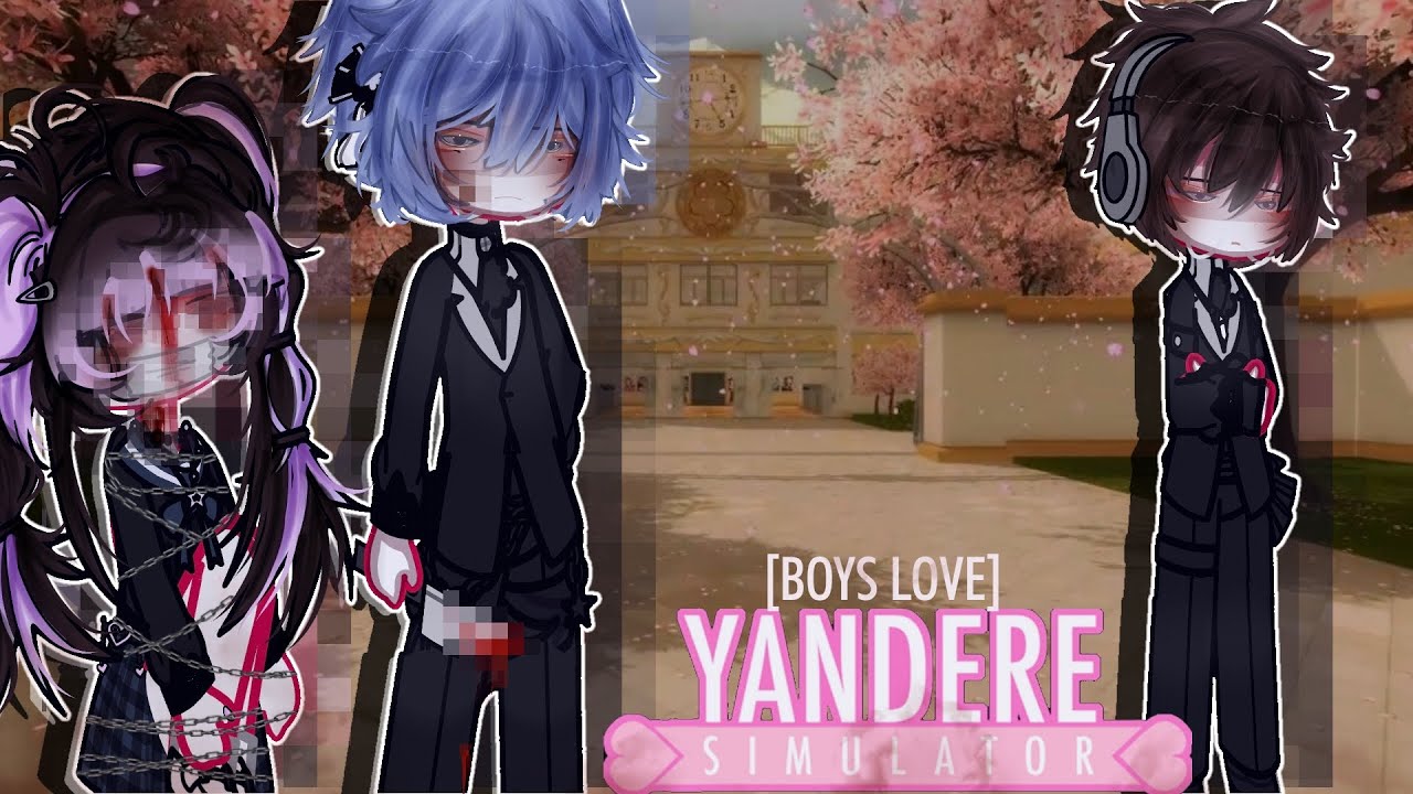 || YANDERE SIM¡! [BOYS LOVE] ★` [gacha gay/bl gcmm] ||
