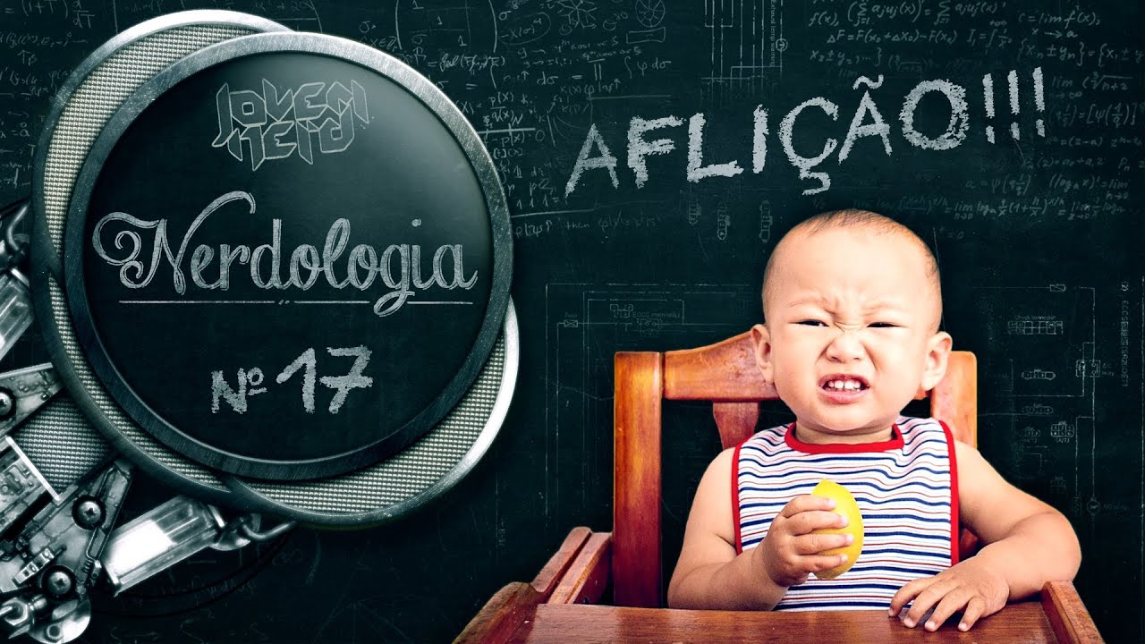 AFLIÇÃO!!! | Nerdologia