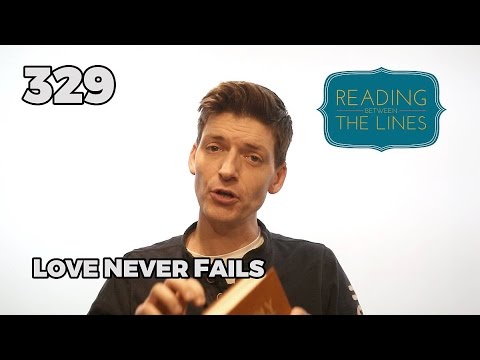 Reading Between the Lines 329 - Love Never Fails