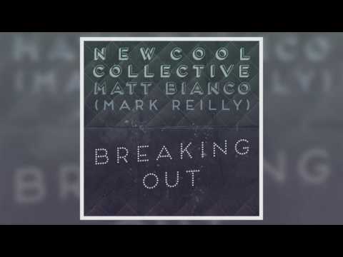 New Cool Collective & Matt Bianco (Mark Reilly) - Breaking Out (Official Audio)