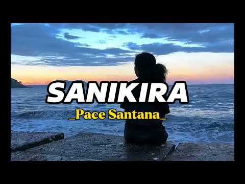 SANIKIRA - Pace Santana [Lirik musik]