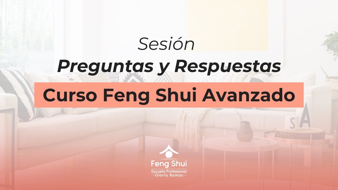 Sesión preguntas y respuestas Feng Shui Avanzado