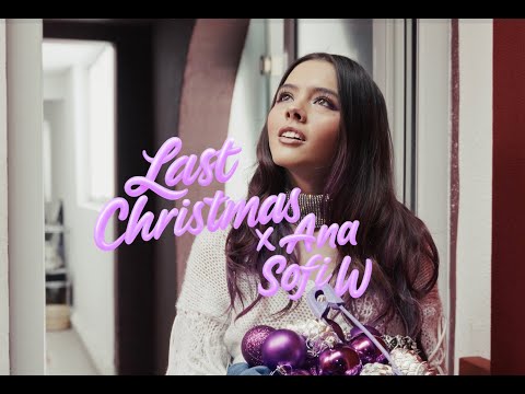 Ana Sofi W - last christmas (anasofiw's version) (Video Oficial)