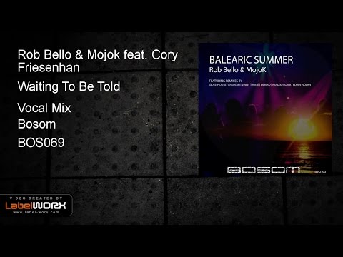 Rob Bello & Mojok feat. Cory Friesenhan - Waiting To Be Told (Vocal Mix)