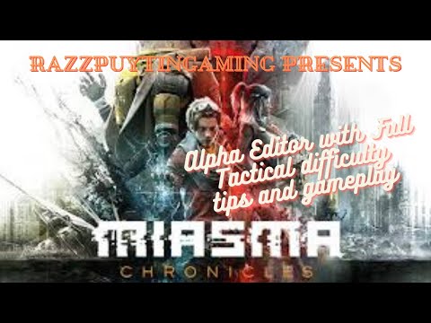 Miasma Chronicles - Alpha Editor with Full tactical difficulty game tips and late game gameplay