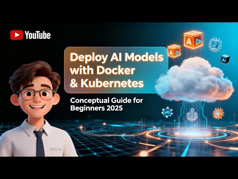 How to Deploy AI Models with Docker and Kubernetes | Conceptual Guide for Beginners 2025