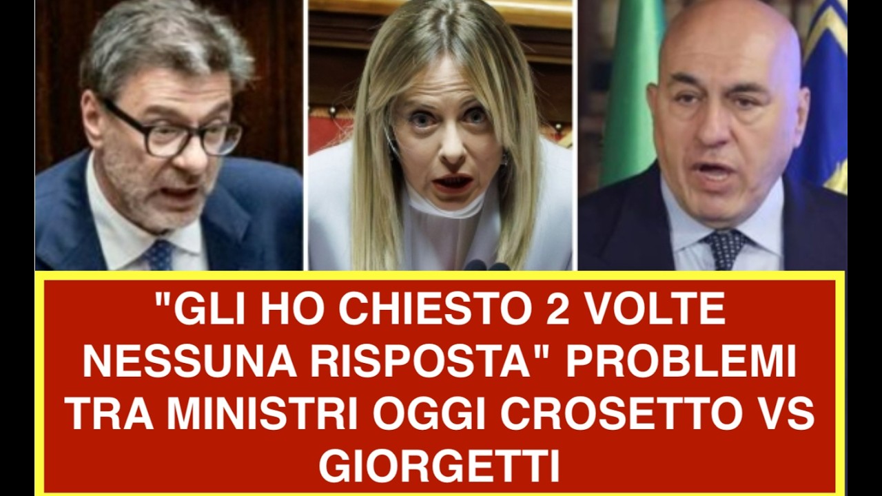 "GLI HO CHIESTO 2 VOLTE NESSUNA RISPOSTA" PROBLEMI TRA MINISTRI OGGI CROSETTO VS GIORGETTI