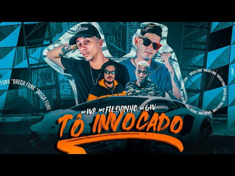 MC WP, MC Fleshinho Feat. MC GW - Tô Invocado (Prod. GS O Rei do Beat)