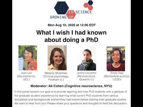 Growing up in Science - What I wish I had known about doing a PhD (August 10, 2020)