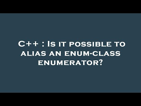 C++ : Is it possible to alias an enum-class enumerator?