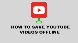 How to Save & Watch YouTube Videos Offline  No