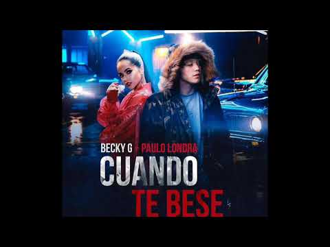 Paulo Londra, Becky G - Cuando Te Besé  (Audio)