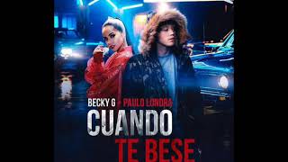 Paulo Londra, Becky G - Cuando Te Besé  (Audio)