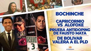 Bochinche – Capricornio vs Alofoke a la Trompá – Fausto Mata – Bolivar Valera declaraciones al PLD