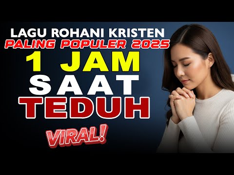 1 Jam Saat Teduh Lagu Rohani Kristen Terbaru 🔥 Paling Populer & Viral di TikTok