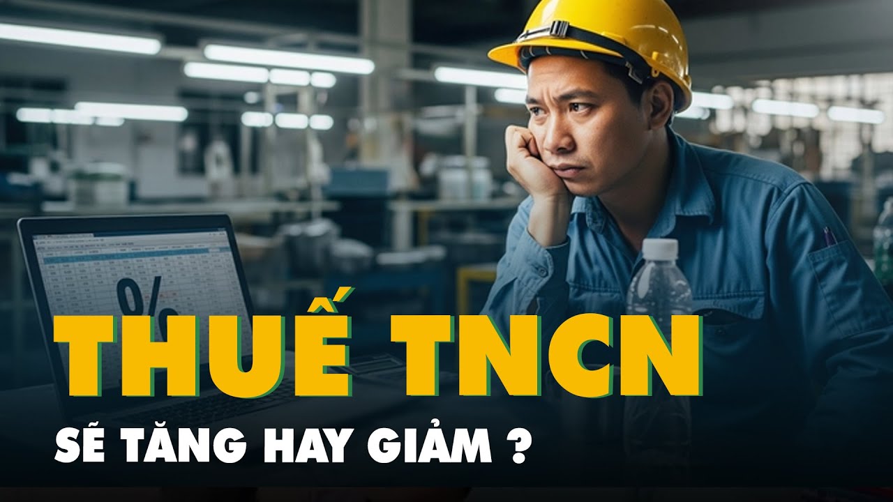 Tiền thuế thu nhập cá nhân sẽ tăng hay giảm, ảnh hưởng như thế nào với đề xuất mới?