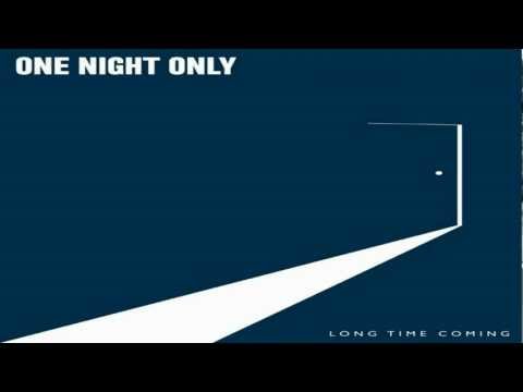 One Night Only - Long Time Coming