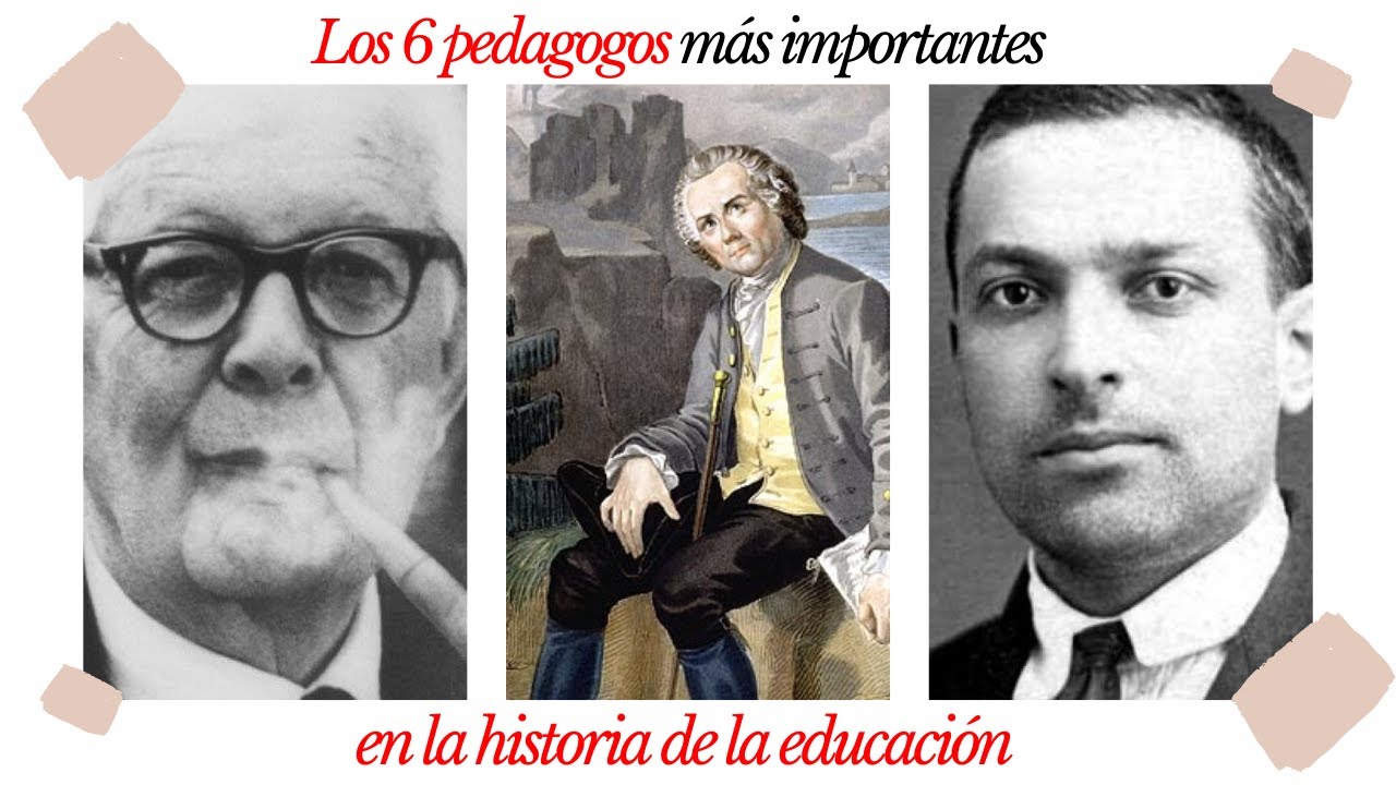 LOS SEIS MEJORES PEDAGOGOS IMPORTANTES DE LA EDUCACIÓN