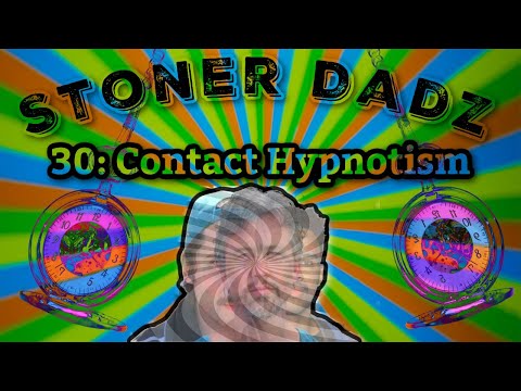 Stoner Dadz Ep 30 - Contact Hypnotism