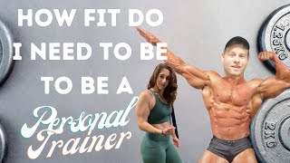 How Fit Do I Need to Be to Be a Personal Trainer