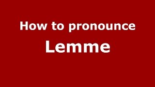 How to pronounce Lemme