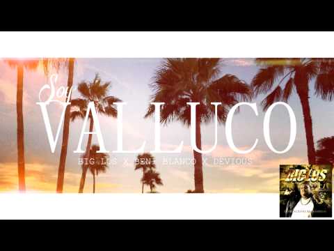 Big Los - Soy Valluco (Ft.Beni Blanco & Devious)