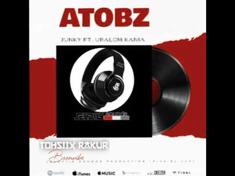 ATOBZ(🔥🎶2023 Official Music🎶🔥)_Junky Ft Uralom Kania(Prod by Jeldy Sounds Production)