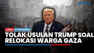 Tolak Usulan Trump Relokasi 2 Juta Warga Gaza ke RI hingga Jubir Hamas Sebut Jakarta di Pidatonya
