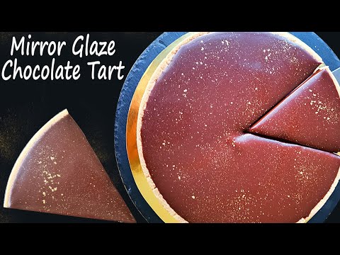 How to make Chocolate Cream Tart | Mirror Glaze Chocolate Tart Recipe