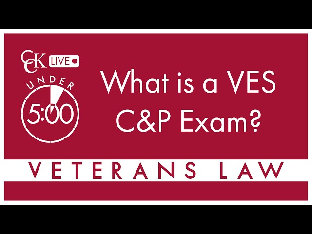 What is a VES C&P Exam?