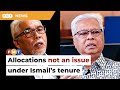 No Allocation Issues During Ismail Sabri S Time As PM Says PKR Man