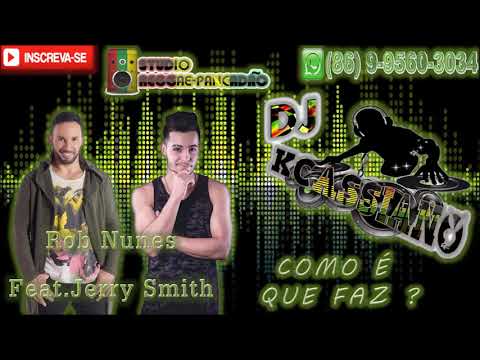 Rob Nunes feat. Jerry Smith - Como É Que Faz?  (REGGAE REMIX) [DJ KCASSIANO]