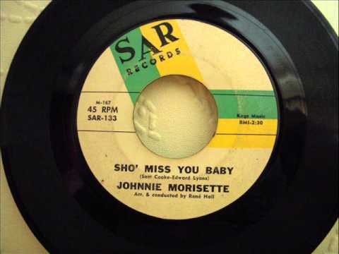 JOHNNIE MORISETTE - SHO' MISS YOU BABY