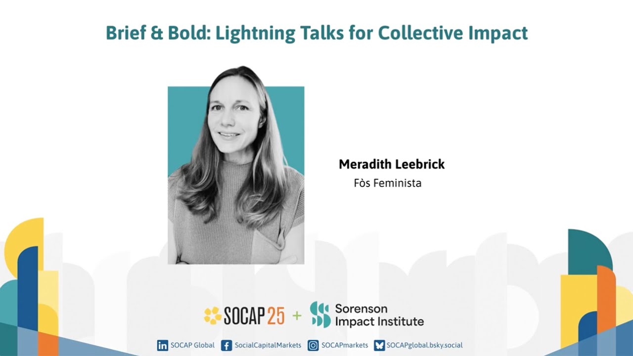 Brief & Bold: Lightning Talks for Collective Impact | Meradith Leebrick | Fòs Feminista