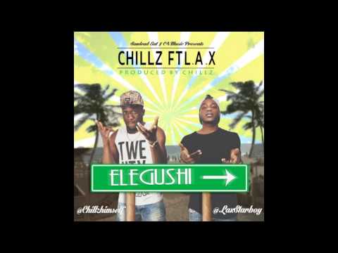 Chillz - Elegushi Ft. L. A. X. (OFFICIAL AUDIO 2014)