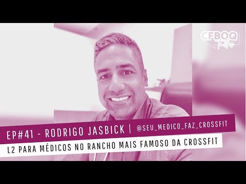 CFBOQ TALKS- RODRIGO JASBICK | L2 Para Médicos No Rancho Mais Famoso Da CrossFit #41