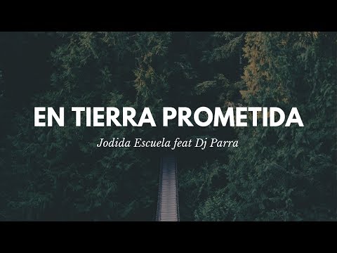 Jodida Escuela feat Dj Parra // En tierra prometida