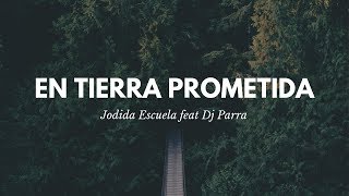 Jodida Escuela feat Dj Parra // En tierra prometida