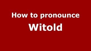 How to pronounce Witold