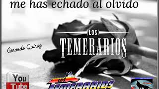 Me has echado al olvido Los temerarios