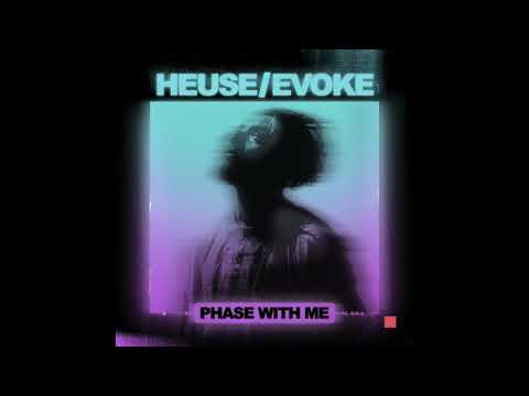 Heuse & Evoke - Phase With Me