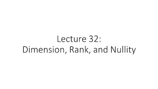 Linear Algebra - Lecture 32 - Dimension, Rank, and Nullity