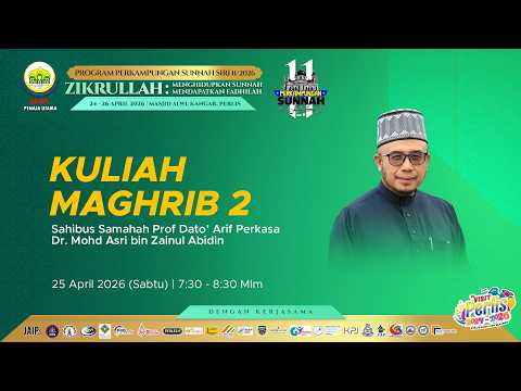 25-04-2026 SS Prof Dato Dr MAZA: Kuliah Maghrib 2 (PS11)