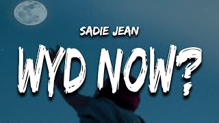 Sadie Jean - WYD Now? (Lyrics) &quot;i don&#39;t wanna be 20 something still in my head&quot;