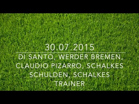 30.07.2015 - Di Santo, Werder Bremen, Claudio Pizarro, Schalkes Schulden, Schalkes Trainer