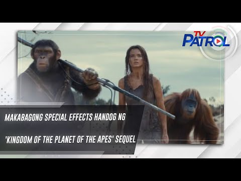 Makabagong special effects handog ng 'Kingdom of the Planet of the Apes' sequel