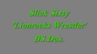 Slick Sixty ~ Lionrocks Wrestler