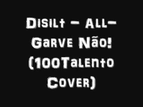 Disilt - All-Garve Não! (100Talento Cover)