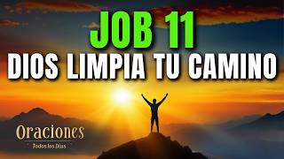 Oración de la Mañana con JOB 11 | DIOS LIMPIA TU CAMINO Y TE LLENA DE ESPERANZA