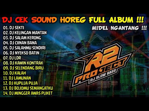 DJ CEK SOUND HOREG GLERR FULL ALBUM TERBARU 2024 - R2 PROJECT - SEKTI -  KELINGAN MANTAN - NROTOK